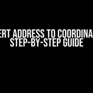 Convert Address to Coordinates: A Step-by-Step Guide