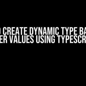 How to Create Dynamic Type Based on Other Values Using TypeScript?