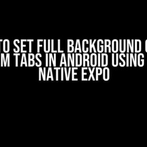 How to Set Full Background Color Bottom Tabs in Android Using React Native Expo