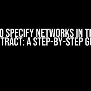 How to Specify Networks in Truffle Contract: A Step-by-Step Guide