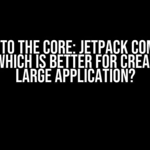 Journey to the Core: Jetpack Compose or XML, Which is Better for Creating a Large Application?