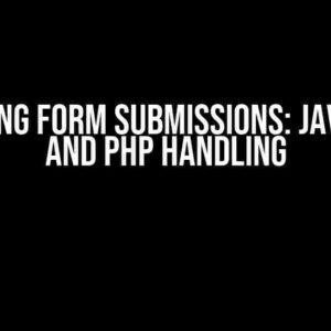 Mastering Form Submissions: JavaScript and PHP Handling