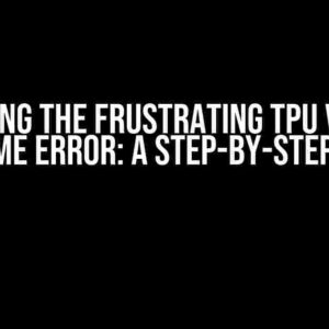 Solving the Frustrating TPU V4-64 Runtime Error: A Step-by-Step Guide