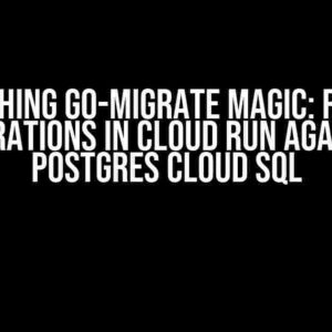 Unleashing Go-Migrate Magic: Running Migrations in Cloud Run against Postgres Cloud SQL