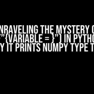 Unraveling the Mystery of print(f”{variable = }”) in Python 3.12: Why it Prints Numpy Type Too!